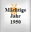 Mchtige Jahr 1950